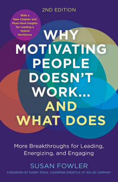 Why Motivating People Doesn’t Work...and What Does, Second Edition