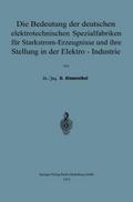 Die Bedeutung der deutschen elektrotechnischen Spezialfabriken für Starkstrom-Erzeugnisse und ihre Stellung in der Elektro-Industrie