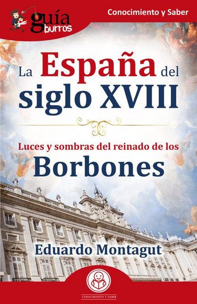 La España del siglo XVIII : luces y sombras del reinado de los Borbones