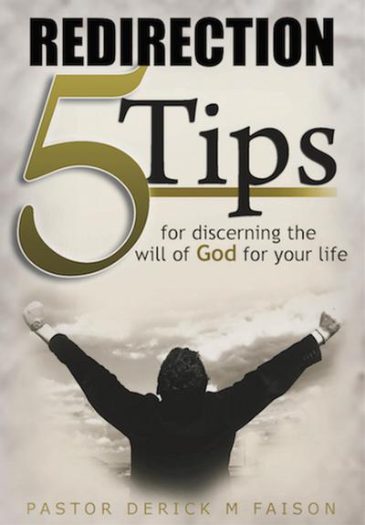 REDIRECTION: 5 Tips For Discerning God’s Will For Your Life