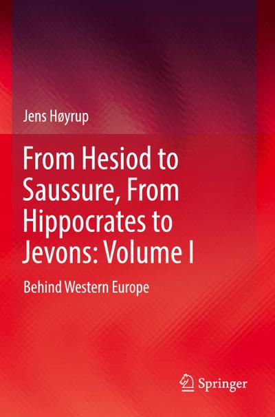 From Hesiod to Saussure, From Hippocrates to Jevons: Volume I