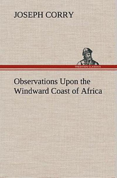Observations Upon the Windward Coast of Africa