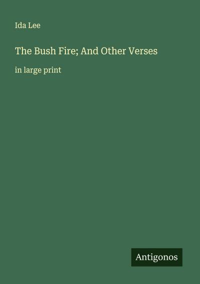 The Bush Fire; And Other Verses