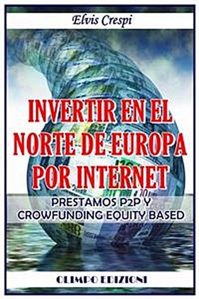 Invertir en el Norte de Europa por Internet - Prestamos P2p y Crowfunding Equity Based