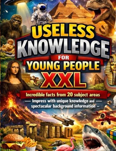 Useless Knowledge for Young People XXL