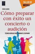 Cómo preparar con éxito un concierto o audición