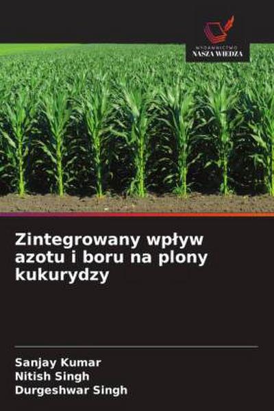 Zintegrowany wp¿yw azotu i boru na plony kukurydzy
