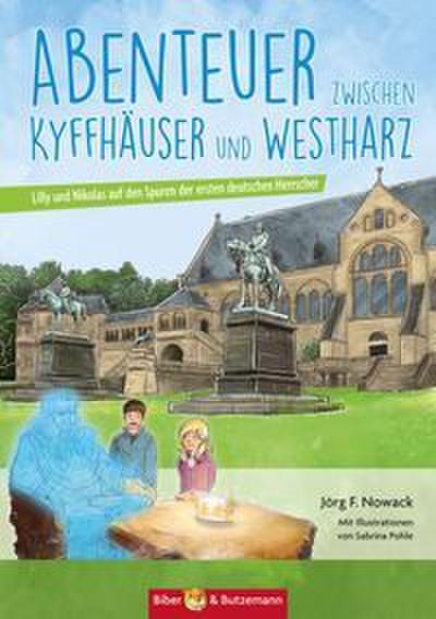 Abenteuer zwischen Kyffhäuser und Westharz - Lilly und Nikolas auf den Spuren der ersten deutschen Herrscher