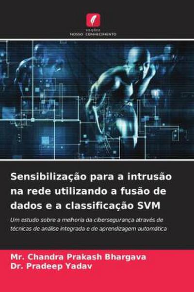 Sensibilização para a intrusão na rede utilizando a fusão de dados e a classificação SVM