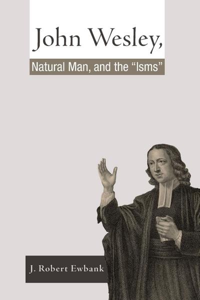 John Wesley, Natural Man, and the ’Isms’
