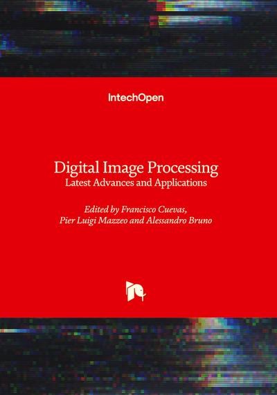 Digital Image Processing - Latest Advances and Applications