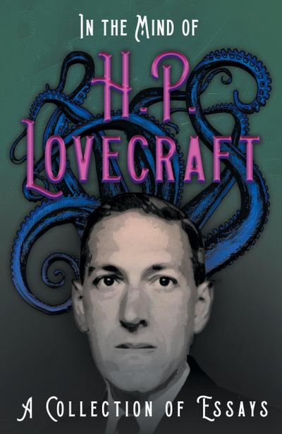 In the Mind of H. P. Lovecraft;A Collection of Essays