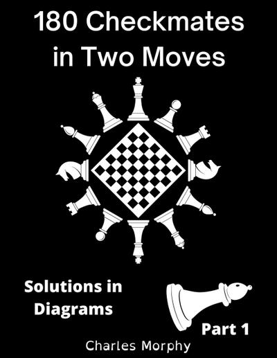 180 Checkmates in Two Moves, Solutions in Diagrams Part 1 (How to Study Chess on Your Own)