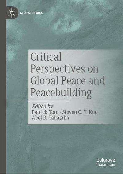 Critical Perspectives on Global Peace and Peacebuilding