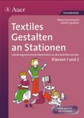 Textiles Gestalten an Stationen: Handlungsorientierte Materialien zu den Kernthemen der Klassen 1 und 2