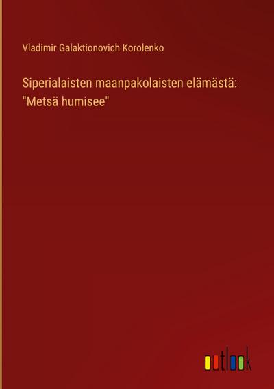 Siperialaisten maanpakolaisten elämästä: "Metsä humisee"
