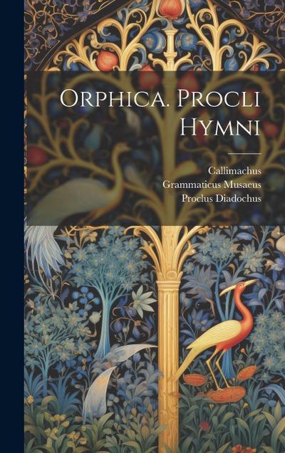 Orphica. Procli Hymni