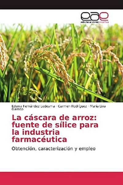 La cáscara de arroz: fuente de sílice para la industria farmacéutica