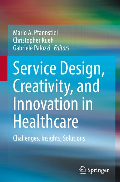Service Design, Creativity, and Innovation in Healthcare