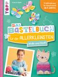 Das Bastelbuch für die Allerkleinsten. Wolle und Stoff von Susanne Pypke | Ebook