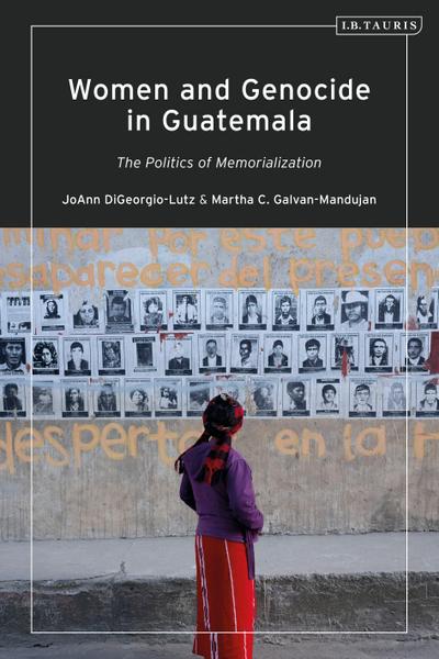 Women and Genocide in Guatemala: Justice and the Politics of Memorialization