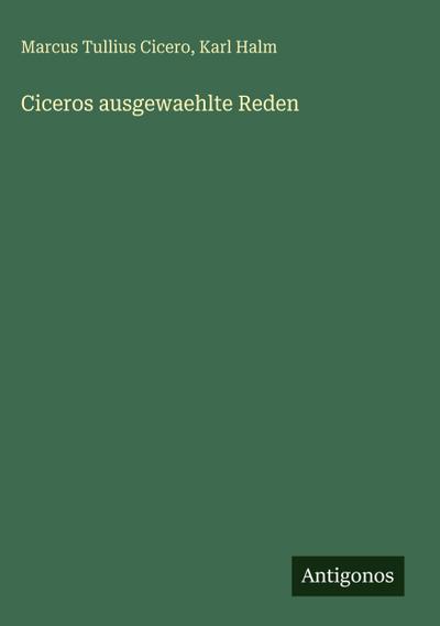 Ciceros ausgewaehlte Reden