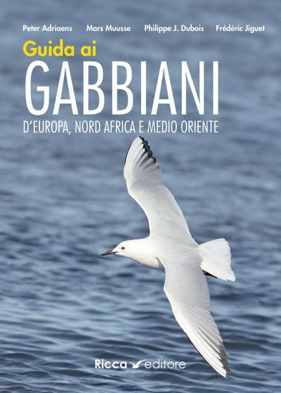 Adriaens, P: Guida ai gabbiani d’Europa, Nord Africa e Medio