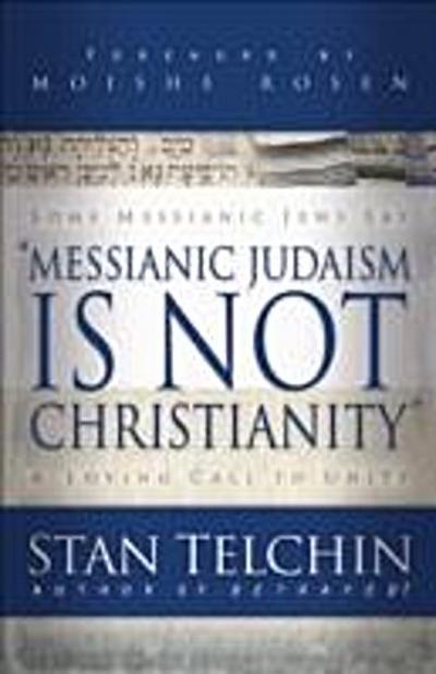 Messianic Judaism is Not Christianity