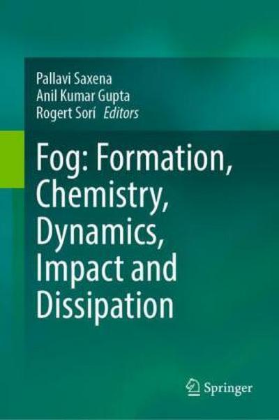 Fog: Formation, Chemistry, Dynamics, Impact and Dissipation