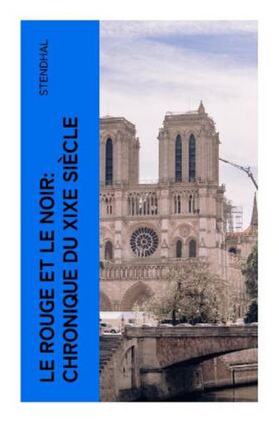 Le rouge et le noir: chronique du XIXe siècle
