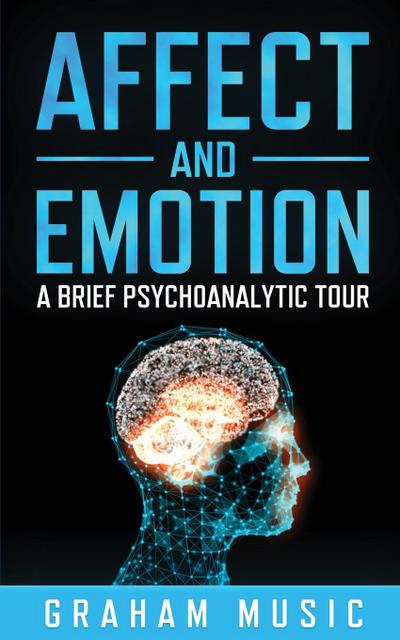 Affect and Emotion   A Brief Psychoanalytic Tour