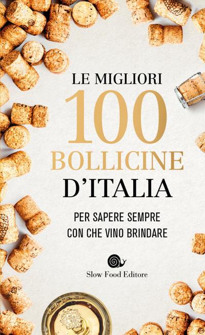 Le migliori 100 bollicine d’Italia. Per sapere sempre con che vino brindare