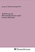 Anleitung zur Pflanzenkenntniss nach Linnes Methode