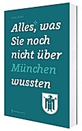Alles was Sie noch nicht über München wussten