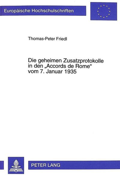 Die geheimen Zusatzprotokolle in den "Accords de Rome" vom 7. Januar 1935