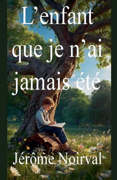 L’enfant que je n’ai jamais été