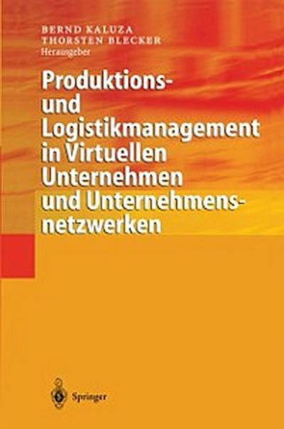 Produktions- und Logistikmanagement in Virtuellen Unternehmen und Unternehmensnetzwerken