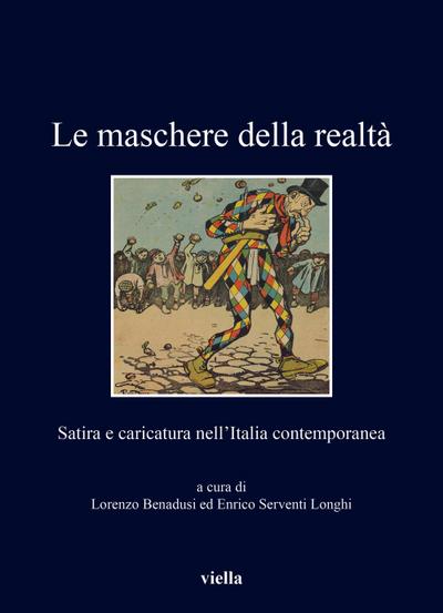 Le maschere della realtà. Satira e caricatura nell’Italia contemporanea