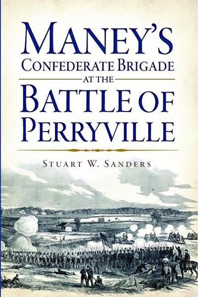 Maney’s Confederate Brigade at the Battle of Perryville