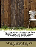 The Miracles of Missions : or, The Modern Marvels in the History of Missionary Enterprise