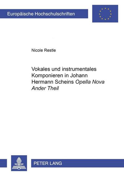 Vokales und instrumentales Komponieren in Johann Hermann Scheins "Opella Nova Ander Theil"