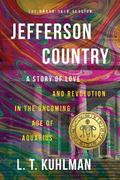 Jefferson Country - A Tale of Love and Revolution in the Oncoming Age of Aquarius