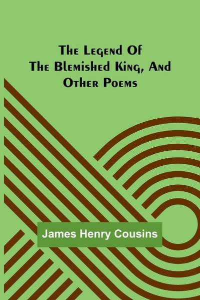 The legend of the blemished king, and other poems