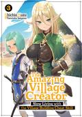 The Amazing Village Creator: Slow Living with the Village Building Cheat Skill: Volume 3