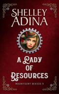 A Lady of Resources: A steampunk adventure novel (Magnificent Devices, #5)
