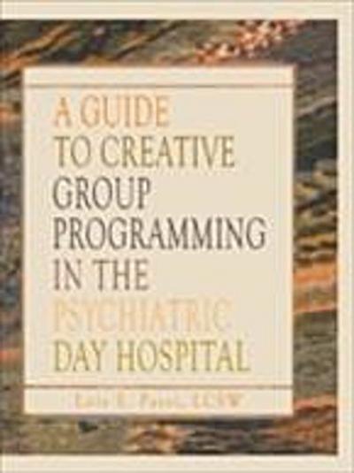 Guide to Creative Group Programming in the Psychiatric Day Hospital