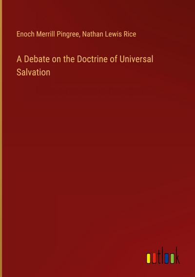A Debate on the Doctrine of Universal Salvation