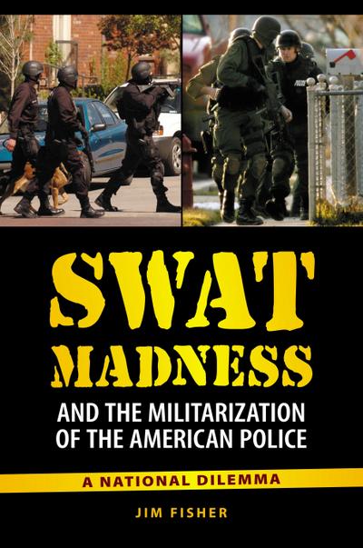 SWAT Madness and the Militarization of the American Police