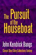 The Pursuit of the House-Boat