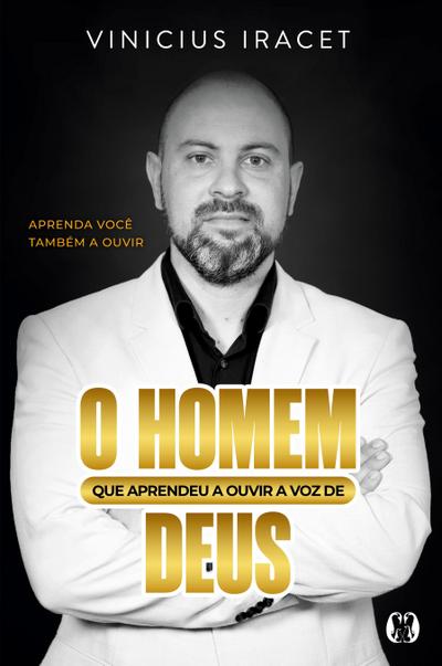 O homem que aprendeu a ouvir a voz de Deus